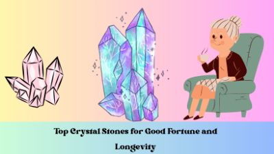 Top Crystal Stones for Good Fortune and Longevity